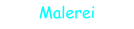 Malerei